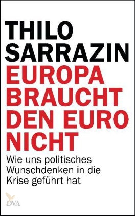 Thilo Sarazin - Europa braucht den EURO nicht